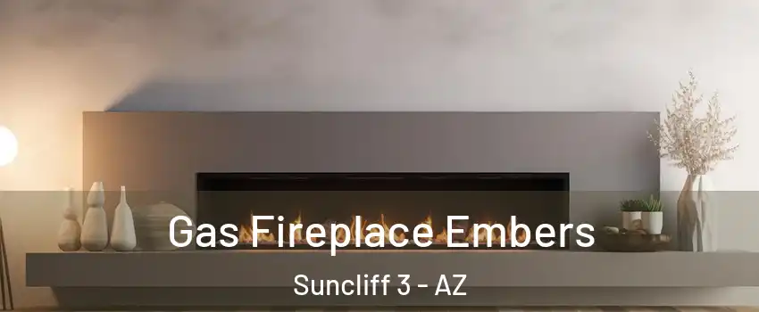 Gas Fireplace Embers Suncliff 3 - AZ