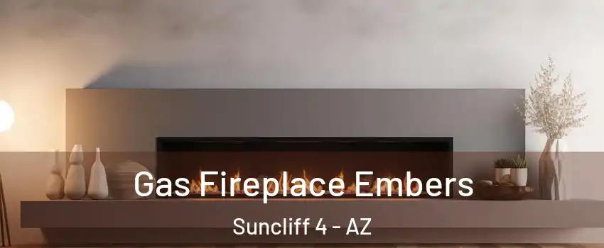 Gas Fireplace Embers Suncliff 4 - AZ