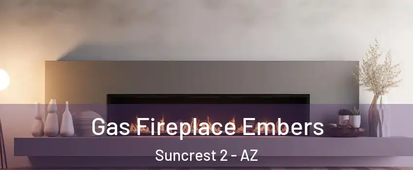 Gas Fireplace Embers Suncrest 2 - AZ