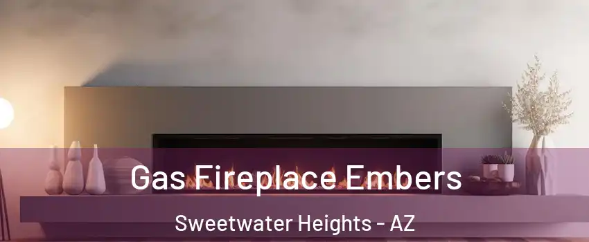 Gas Fireplace Embers Sweetwater Heights - AZ