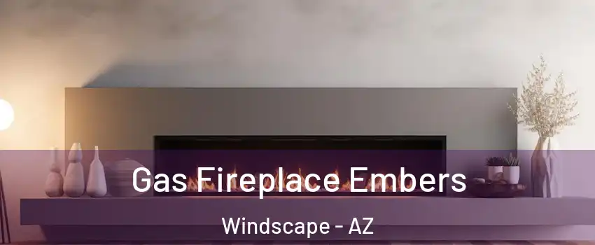 Gas Fireplace Embers Windscape - AZ