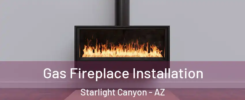 Gas Fireplace Installation Starlight Canyon - AZ