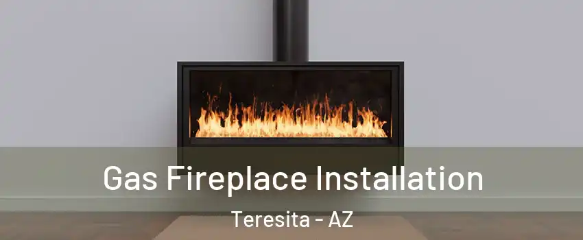 Gas Fireplace Installation Teresita - AZ