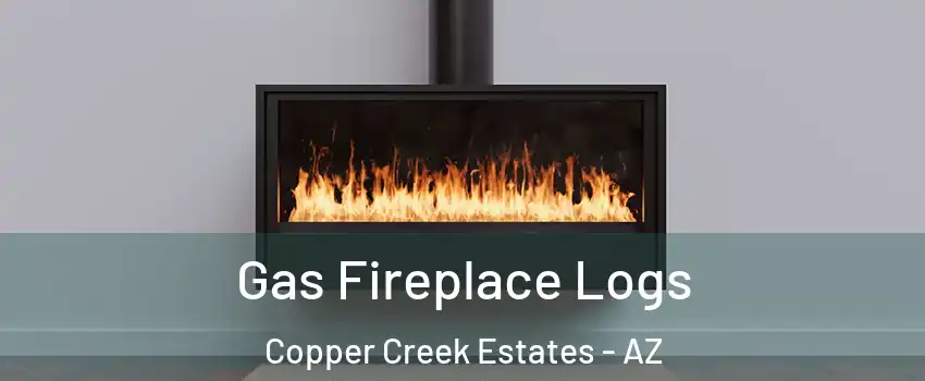 Gas Fireplace Logs Copper Creek Estates - AZ