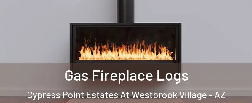 Gas Fireplace Logs Cypress Point Estates At Westbrook Village - AZ