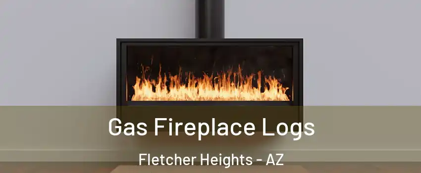 Gas Fireplace Logs Fletcher Heights - AZ