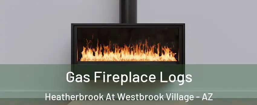 Gas Fireplace Logs Heatherbrook At Westbrook Village - AZ