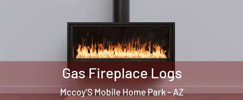 Gas Fireplace Logs Mccoy'S Mobile Home Park - AZ