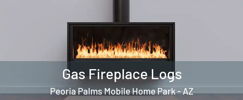 Gas Fireplace Logs Peoria Palms Mobile Home Park - AZ