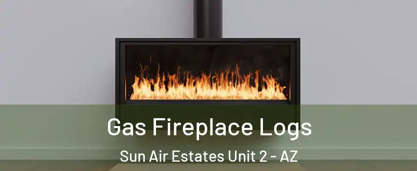 Gas Fireplace Logs Sun Air Estates Unit 2 - AZ