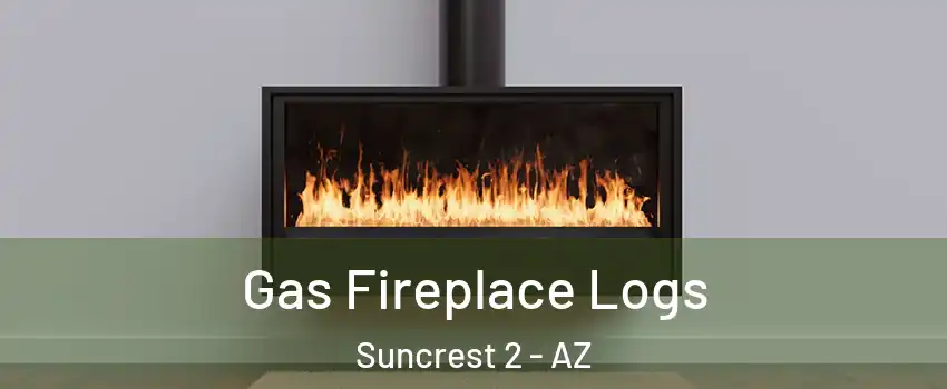 Gas Fireplace Logs Suncrest 2 - AZ