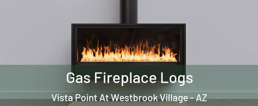 Gas Fireplace Logs Vista Point At Westbrook Village - AZ
