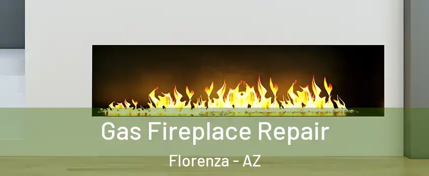 Gas Fireplace Repair Florenza - AZ