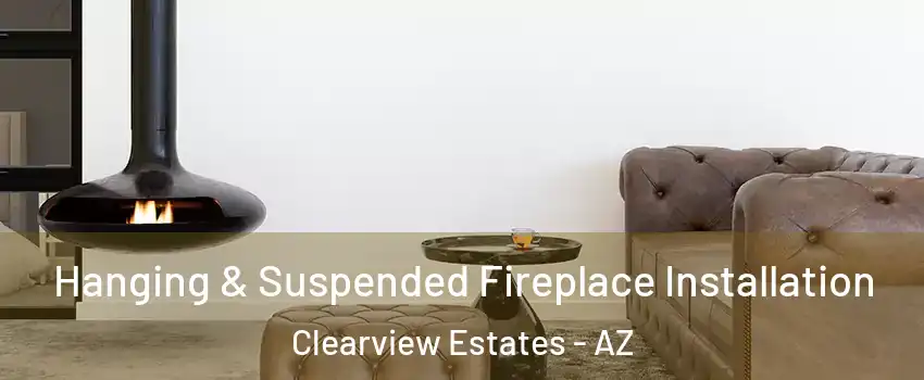 Hanging & Suspended Fireplace Installation Clearview Estates - AZ