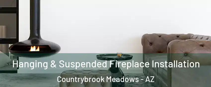 Hanging & Suspended Fireplace Installation Countrybrook Meadows - AZ