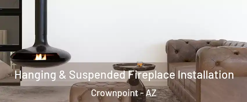 Hanging & Suspended Fireplace Installation Crownpoint - AZ