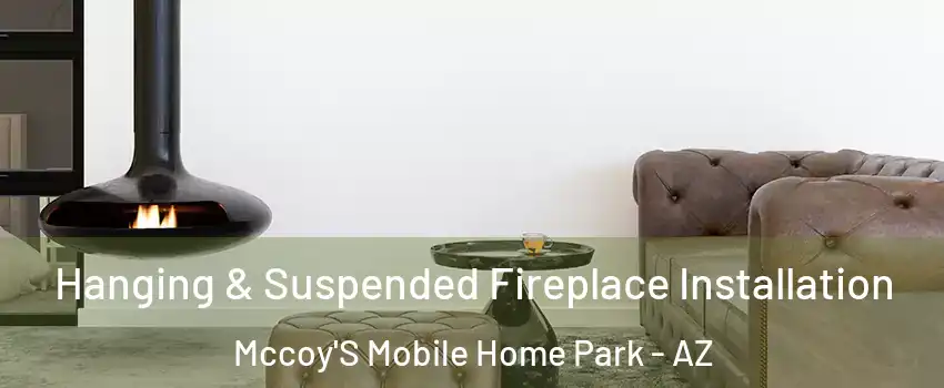 Hanging & Suspended Fireplace Installation Mccoy'S Mobile Home Park - AZ