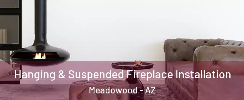 Hanging & Suspended Fireplace Installation Meadowood - AZ