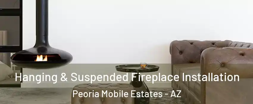 Hanging & Suspended Fireplace Installation Peoria Mobile Estates - AZ
