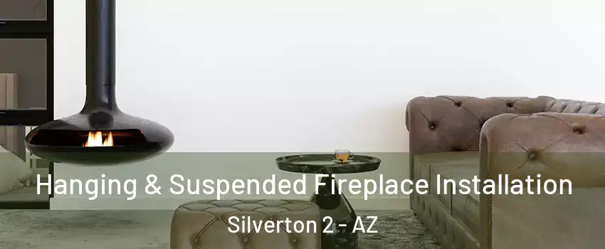 Hanging & Suspended Fireplace Installation Silverton 2 - AZ