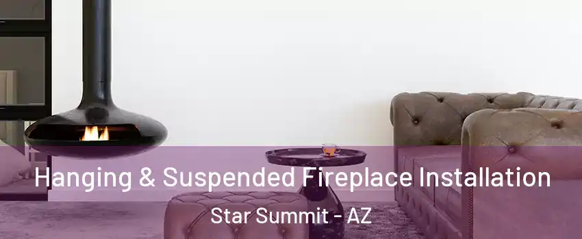 Hanging & Suspended Fireplace Installation Star Summit - AZ