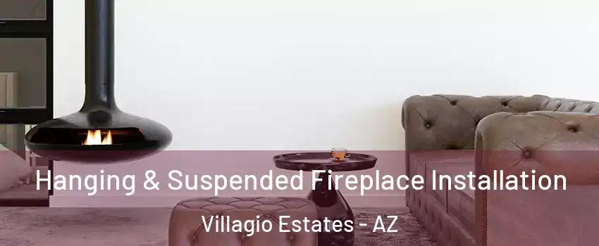 Hanging & Suspended Fireplace Installation Villagio Estates - AZ