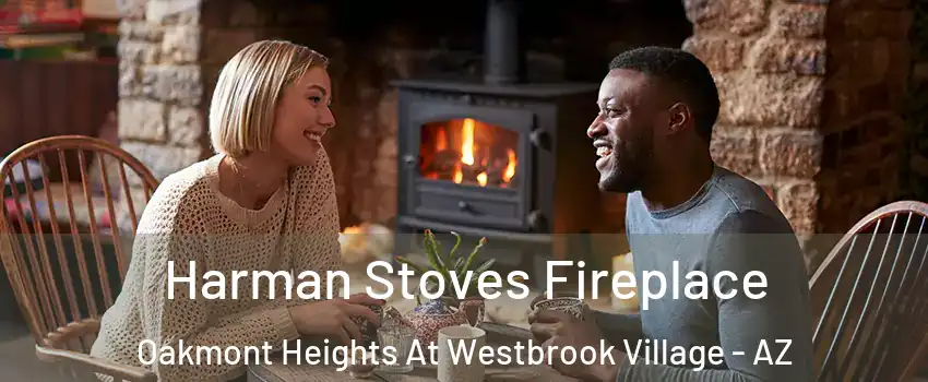 Harman Stoves Fireplace Oakmont Heights At Westbrook Village - AZ