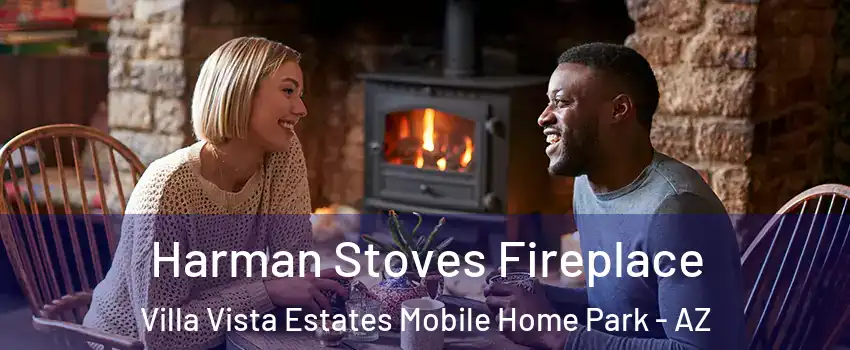 Harman Stoves Fireplace Villa Vista Estates Mobile Home Park - AZ