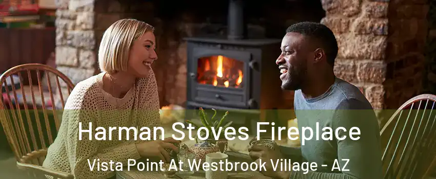 Harman Stoves Fireplace Vista Point At Westbrook Village - AZ