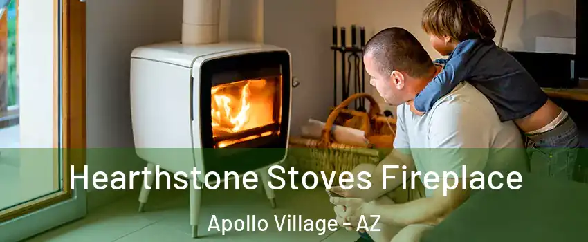 Hearthstone Stoves Fireplace Apollo Village - AZ