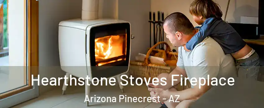 Hearthstone Stoves Fireplace Arizona Pinecrest - AZ