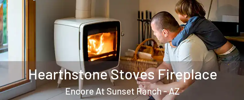 Hearthstone Stoves Fireplace Encore At Sunset Ranch - AZ