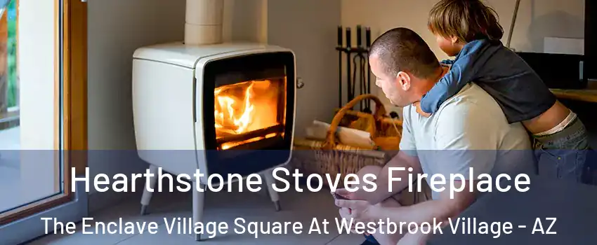 Hearthstone Stoves Fireplace The Enclave Village Square At Westbrook Village - AZ