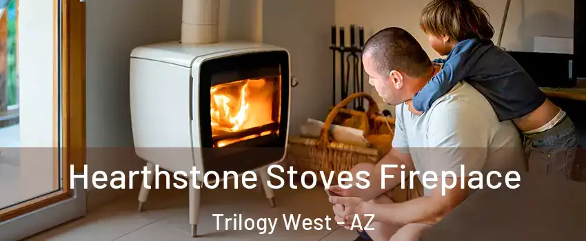Hearthstone Stoves Fireplace Trilogy West - AZ