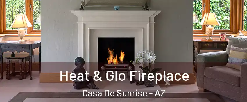 Heat & Glo Fireplace Casa De Sunrise - AZ