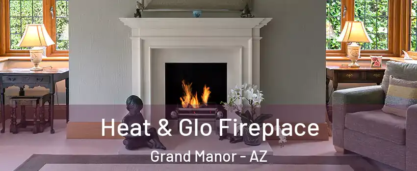 Heat & Glo Fireplace Grand Manor - AZ