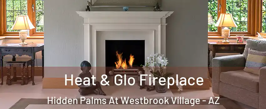 Heat & Glo Fireplace Hidden Palms At Westbrook Village - AZ