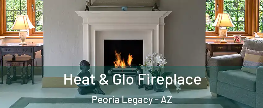 Heat & Glo Fireplace Peoria Legacy - AZ