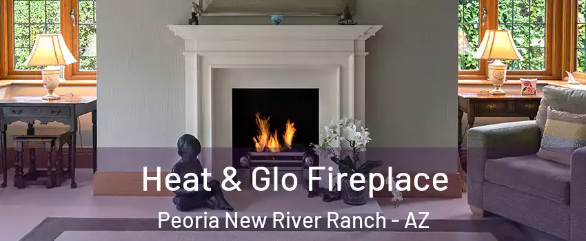 Heat & Glo Fireplace Peoria New River Ranch - AZ