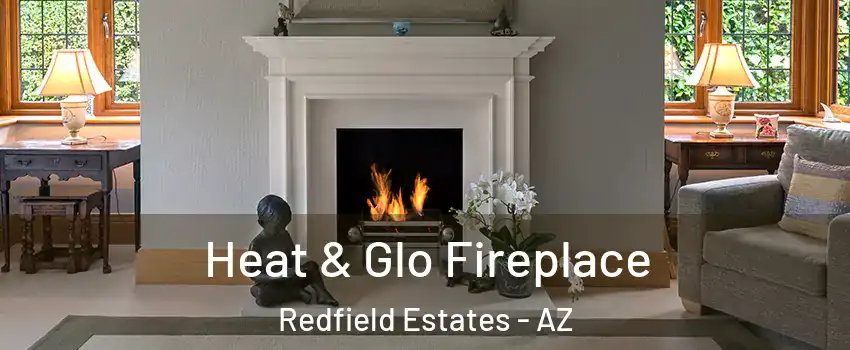 Heat & Glo Fireplace Redfield Estates - AZ