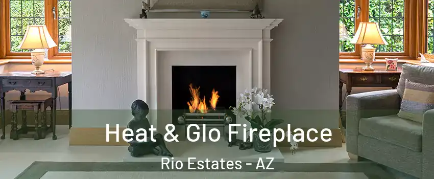 Heat & Glo Fireplace Rio Estates - AZ
