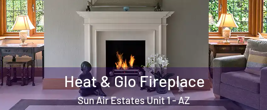 Heat & Glo Fireplace Sun Air Estates Unit 1 - AZ