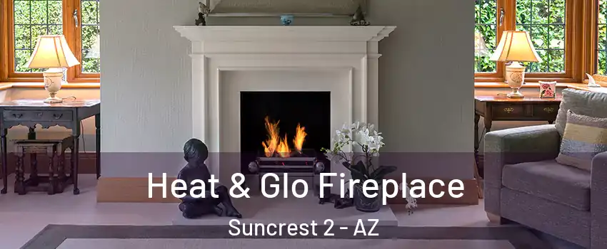 Heat & Glo Fireplace Suncrest 2 - AZ