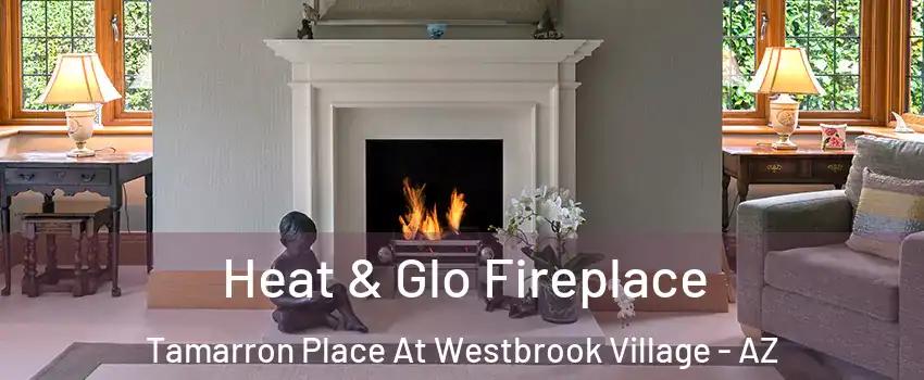 Heat & Glo Fireplace Tamarron Place At Westbrook Village - AZ