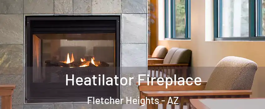 Heatilator Fireplace Fletcher Heights - AZ