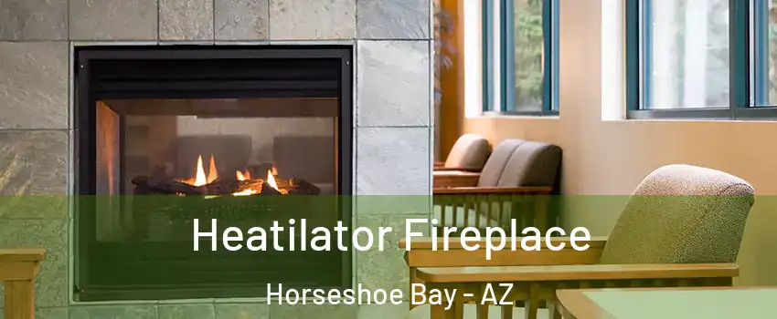 Heatilator Fireplace Horseshoe Bay - AZ