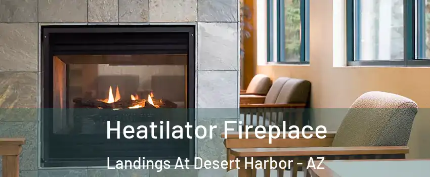 Heatilator Fireplace Landings At Desert Harbor - AZ