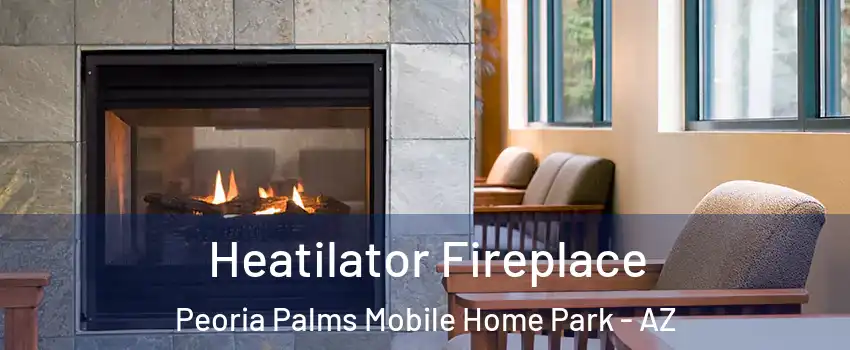 Heatilator Fireplace Peoria Palms Mobile Home Park - AZ