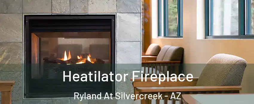 Heatilator Fireplace Ryland At Silvercreek - AZ