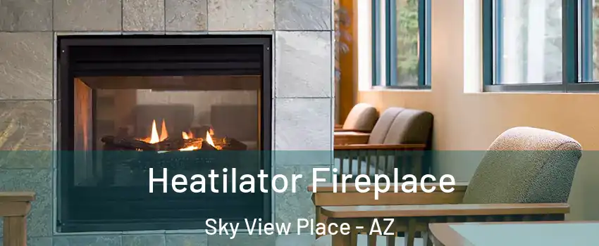 Heatilator Fireplace Sky View Place - AZ